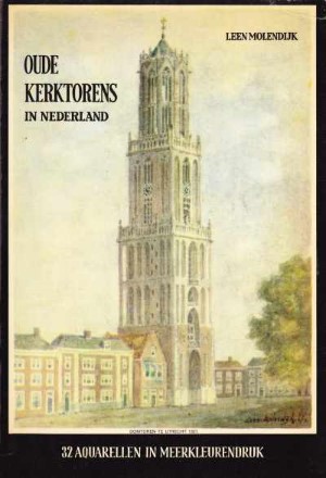 Leen  Molendijk - Oude kerktorens in Nederland