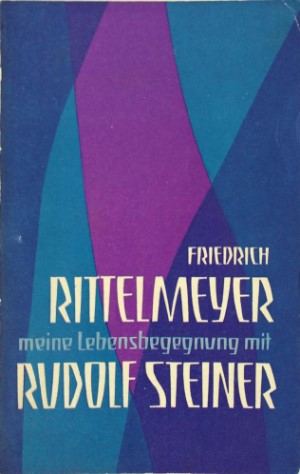 Friedrich  Rittelmeyer - Meine Lebensbegegnung mit Rudolf Steiner